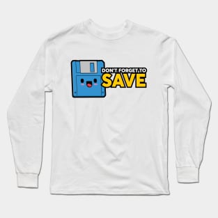 Don't forget to SAVE Long Sleeve T-Shirt